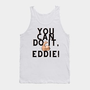 You can do it, Eddie Tank Top